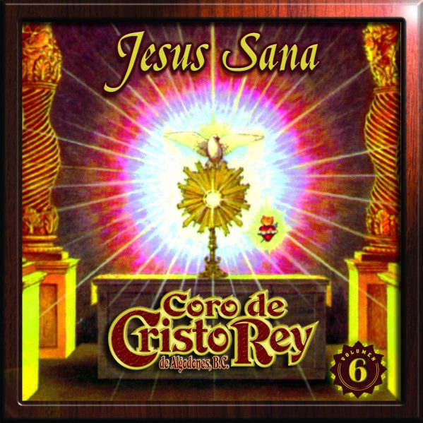 Coro De Cristo Rey "Jesus Sana" Vol.6