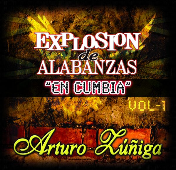 Arturo Zuniga "Explosion De Alabanzas En Cumbia" Vol.1