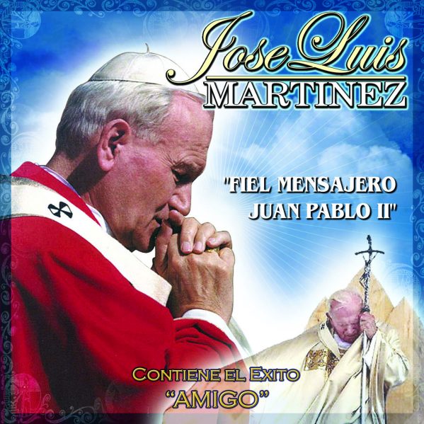 Jose Luis Martinez "Fiel Mensajero Juan Pablo II"