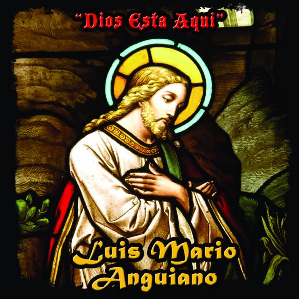Luis Mario Anguiano "Dios Esta Aqui"