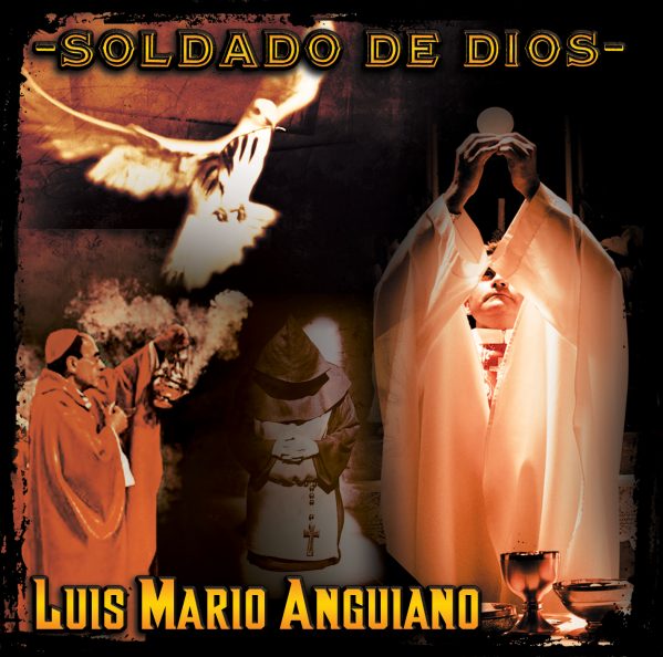 Luis Mario Anguiano "Soldado De Dios"