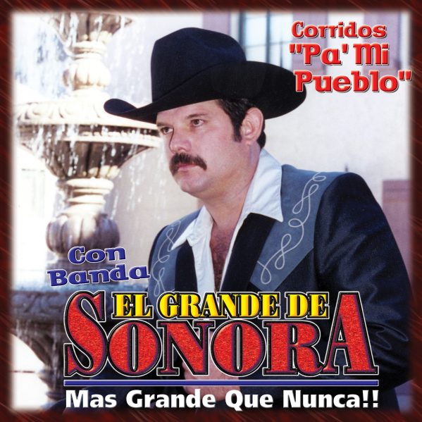 El Grande De Sonora "Corridos Pa Mi Pueblo"-0
